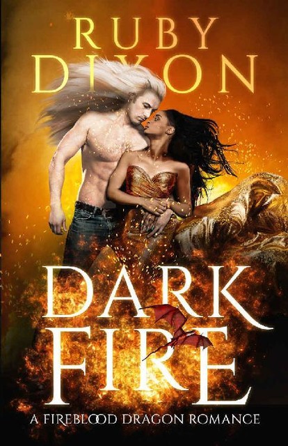 Dark Fire: A Fireblood Dragon Romance, Ruby Dixon