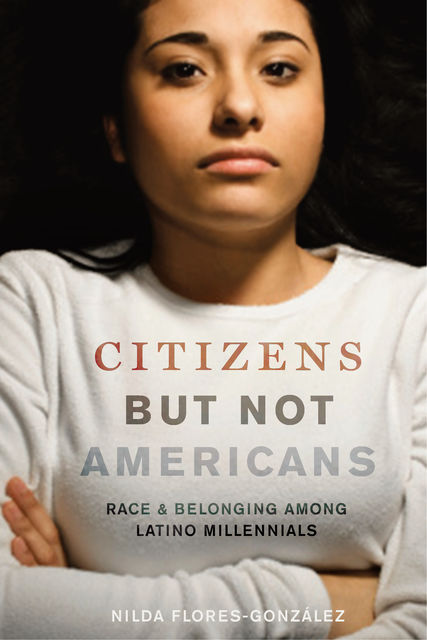 Citizens but Not Americans, Nilda Flores-González