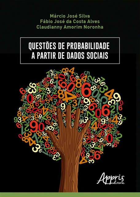 Questões de Probabilidade a Partir de Dados Sociais, Fábio José da Costa Alves, Marcio José Silva, Claudianny Amorim Noronha