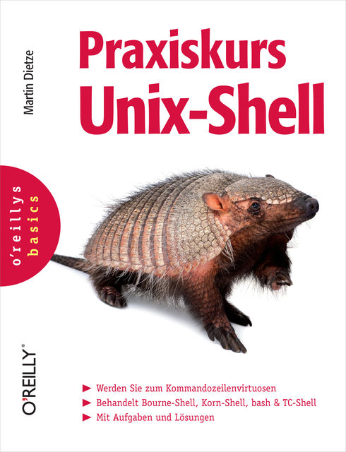 Praxiskurs Unix-Shell (O'Reillys Basics), Martin Dietze