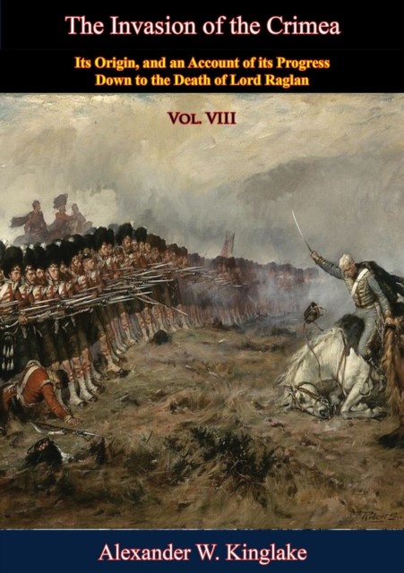 Invasion of the Crimea: Vol. VIII, Alexander Kinglake