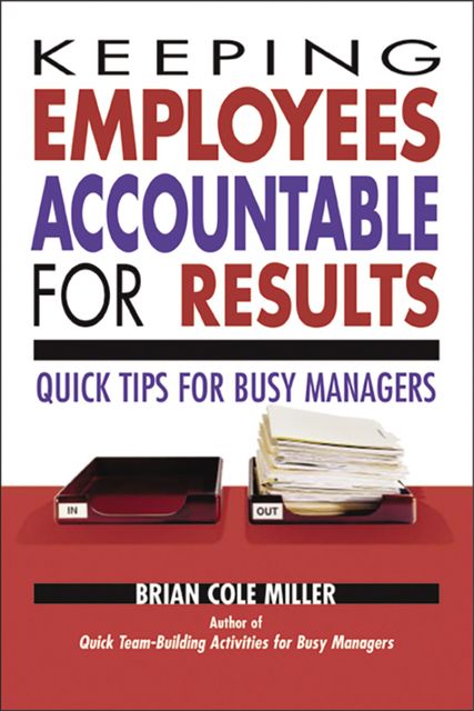 Keeping Employees Accountable for Results, Brian Miller