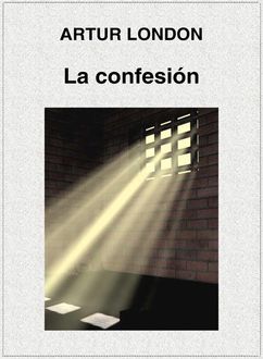 La Confesión, En El Engranaje Del Proceso De Praga, Artur London