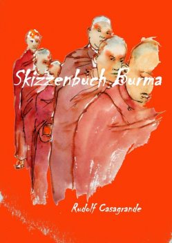 Skizzenbuch Burma, Rudolf Casagrande