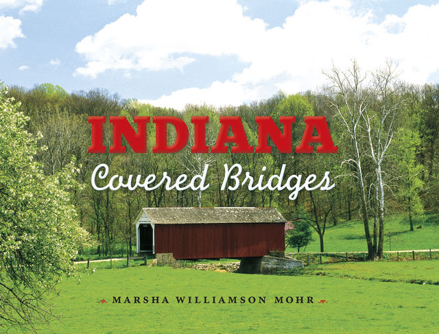 Indiana Covered Bridges, Marsha Williamson Mohr