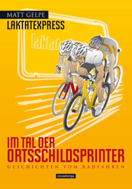Laktatexpress – Im Tal der Ortsschildsprinter, Matt Gelpe