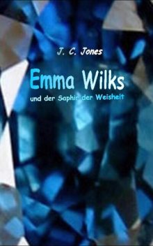 Emma Wilks und der Saphir der Weisheit, J.C. Jones