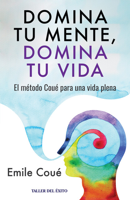 Domina tu mente, domina tu vida, Emile Coue