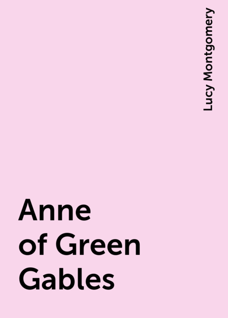 Anne of Green Gables, Lucy Montgomery