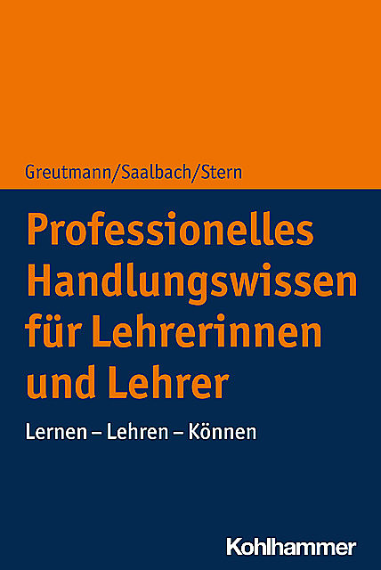 Professionelles Handlungswissen für Lehrerinnen und Lehrer, Henrik Saalbach und Elsbeth Stern, Peter Greutmann