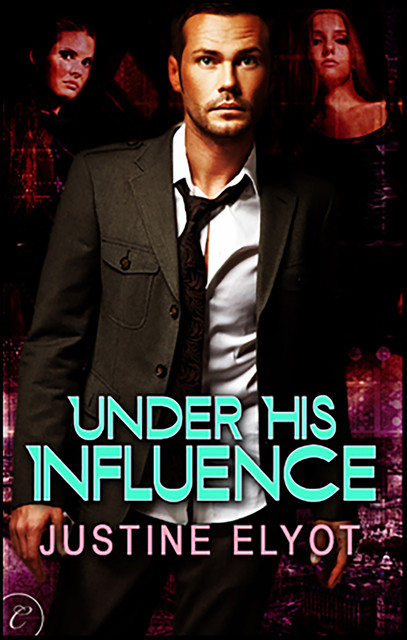 Under His Influence, Justine Elyot