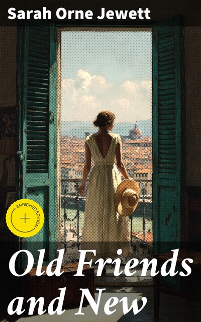 Old Friends and New, Sarah Orne Jewett