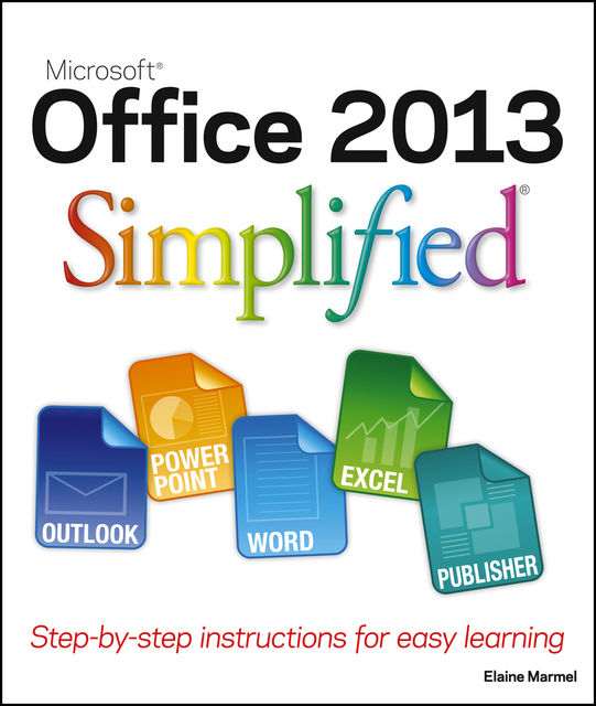 Office 2013 Simplified, Elaine Marmel