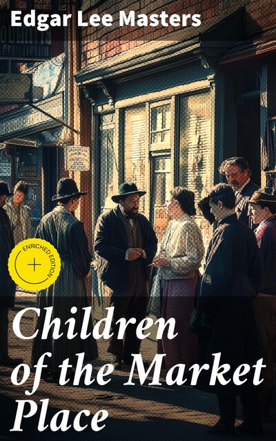 Children of the Market Place, Edgar Lee Masters