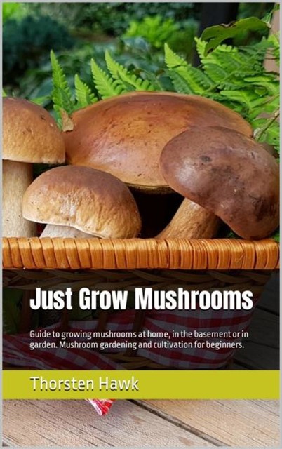 Just Grow Mushrooms, Thorsten Hawk