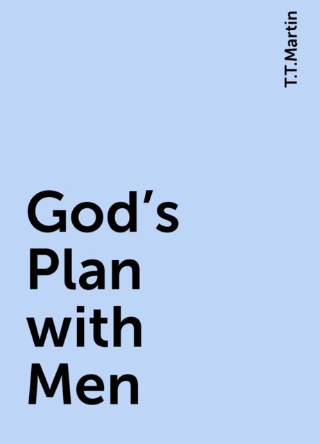 God's Plan with Men, T.T.Martin