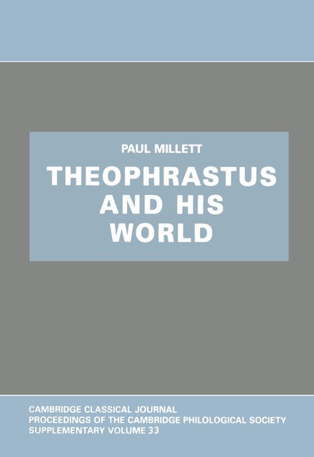Theophrastus and His World, Paul Millett