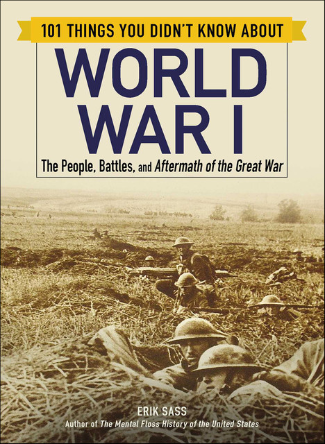 101 Things You Didn't Know about World War I, Erik Sass