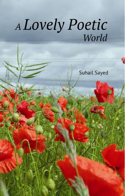 A Lovely Peotic World, Suhail Sayed