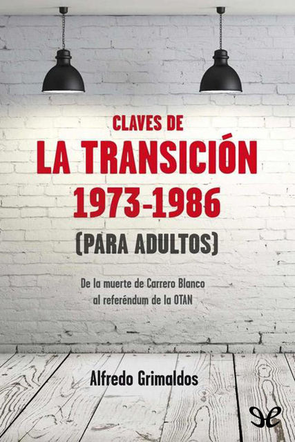Claves de la Transición 1973–1986 (para adultos), Alfredo Grimaldos
