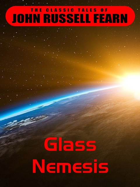 Glass Nemesis, John Russel Fearn