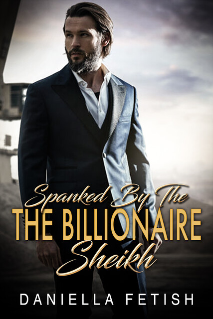 Stripped By The Billionaire Sheikh, Daniella Fetish
