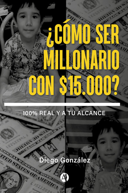 Cómo ser millonario con $15.000, Diego González