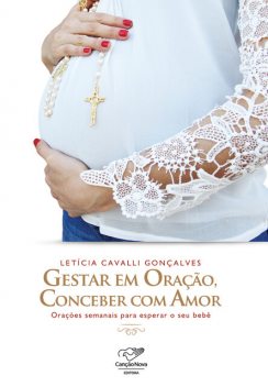 Gestar em oração, conceber com amor, Letícia Gonçalves