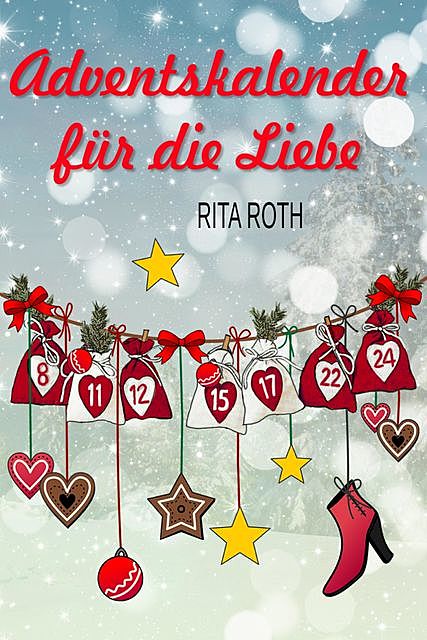 Adventskalender für die Liebe, Rita Roth
