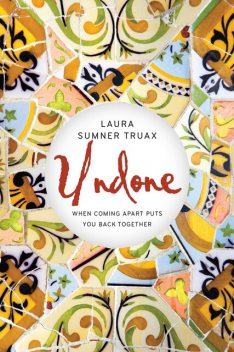 Undone, Laura Truax