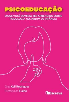 Psicoeducação, Débora Ramos, Keli Rodrigues, Daniela Domingues, Mahina Lua, Mércia Rolim, Rachel Ribeiro, Tatiane Domingues