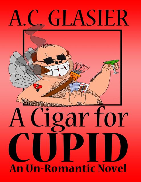 A Cigar for Cupid: An Unromantic Novel, A.C. Glasier