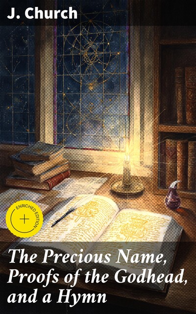 The Precious Name, Proofs of the Godhead, and a Hymn, J. Church