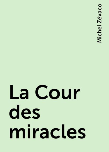 La Cour des miracles, Michel Zévaco