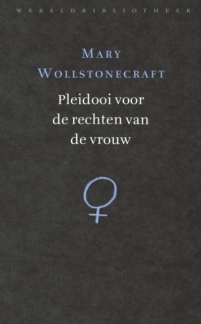 Pleidooi voor de rechten van de vrouw, Mary Wollstonecraft