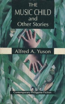 The Music Child and Other Stories, Alfred A. Yuson