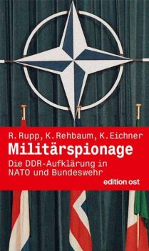 Militärspionage, Klaus Eichner, Karl Rehbaum, Rainer Rupp