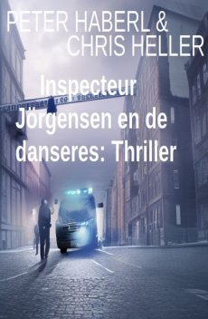 Inspecteur Jörgensen en de danseres: Thriller, Chris Heller, Peter Haberl