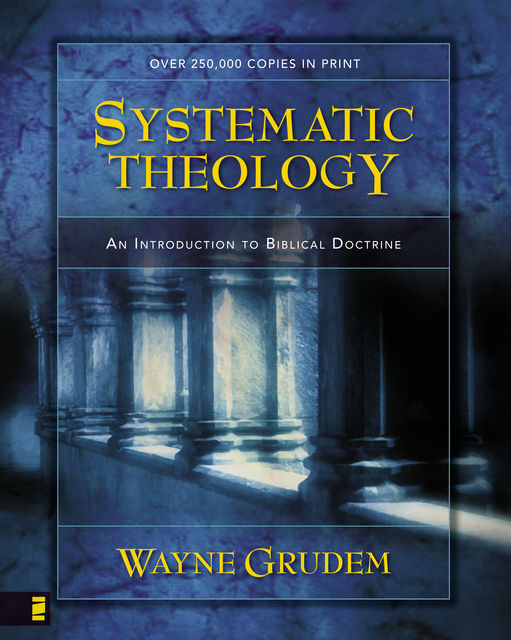 Systematic Theology, Wayne A. Grudem