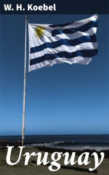 Uruguay, W.H.Koebel