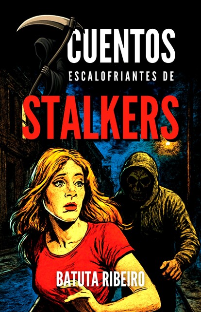 7 Cuentos Escalofriantes De Stalkers, Batuta Ribeiro
