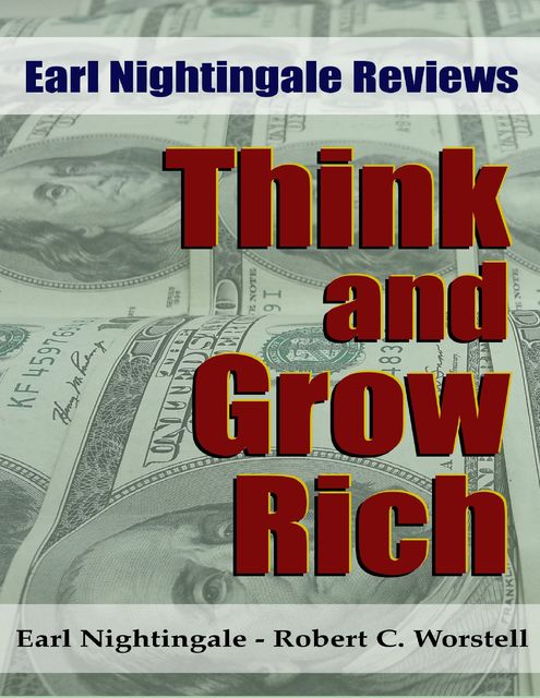 Earl Nightingale Reviews Think and Grow Rich, Earl Nightingale, Robert C.Worstell