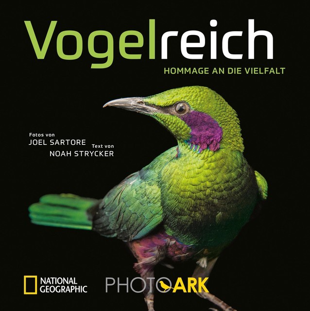 National Geographic Bildband: Vogelreich. 300 berührende Fotografien vom Aussterben bedrohter Vögel, Joel Sartore, Noah Strycker