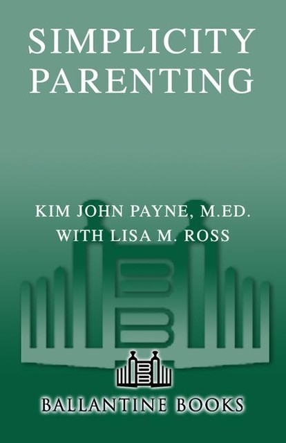 Simplicity Parenting, Kim Payne
