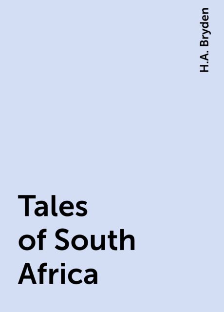 Tales of South Africa, H.A. Bryden