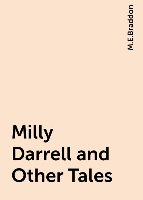 Milly Darrell and Other Tales, M.E.Braddon