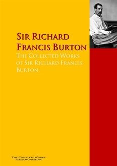 The Complete Works of Sir Richard Francis Burton, Richard Burton