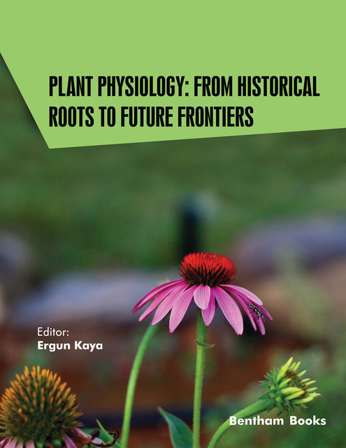 Plant Physiology: From Historical Roots to Future Frontiers, Ergun Kaya