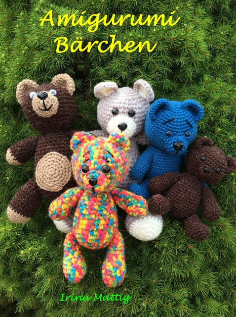 Amigurumi – Bärchen, Irina Mattig
