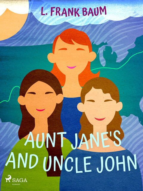 Aunt Jane's Nieces and Uncle John, L. Baum